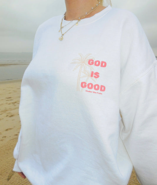 God Is Good- Sweatshirt